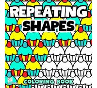 Repeating Shapes: Simple and Bold Patterns for Mindfulness and Creative Relaxation (Repeating Shapes Coloring Books)
