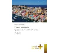 Repensando la fe: Ejercicios actuales de filosofía cristiana 2ª edición