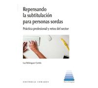 Repensando la subtitulación para personas sordas: Práctica profesional y retos del sector (INTERLINGUA)