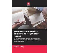 Repensar a memória coletiva dos cipriotas turcos: Na Era da Cultura de Massas: dos 'Milieux de Mémoire' aos 'Lieux de Mémoire' à sombra da memória protética