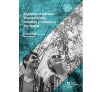 Repensar el turismo. Sostenibilidad, Inclusión y Desarrollo Territorial (Estudios de economía y sociología)
