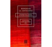 Repensar La Artesanía.estrategias Para Impulsar La Artesanía Contempor