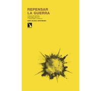 Repensar la guerra: Tradición moral, realismo bélico y pacifismo jurídico: 468 (Investigación y Debate)