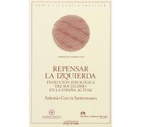Repensar La Izquierda. Evolución Ideologica Del Socialismo En La España Actual. (VARIA)