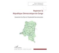 Repenser la République Démocratique du Congo: Anatomie d’un État en Perpétuelle Reconstruction (Logiques Sociales)