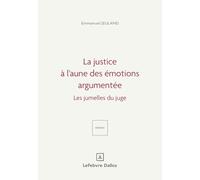 Repenser le droit et la justice à l'aune des émotions argumentées: Les jumelles du juge