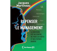 Repenser le management: La décision est au centre de tous les défis et des futurs enjeux