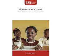 Repenser l'école africaine :: Vers un Modèle Africain d'Éducation Productive (MAEP)