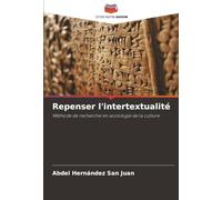 Repenser l'intertextualité: Méthode de recherche en sociologie de la culture