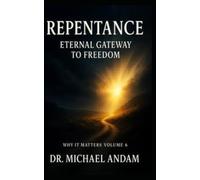 Repentance Eternal Gateway to Freedom: 6 (Why It Matters)