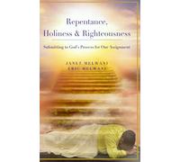 Repentance, Holiness & Righteousness: Submitting to God's Process for Our Assignment