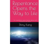 Repentance Opens the Way to Life: For repentance opens heaven above and transforms life below