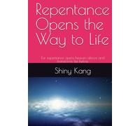 Repentance Opens the Way to Life: For repentance opens heaven above and transforms life below
