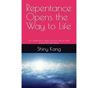 Repentance Opens the Way to Life: For repentance opens heaven above and transforms life below