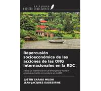 Repercusión socioeconómica de las acciones de las ONG internacionales en la RDC: Desde las intervenciones de emergencia hasta el empoderamiento comunitario en la RDC
