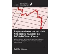 Repercusiones de la crisis financiera mundial de 2008-2009 en Kenia: Análisis empírico de los efectos de la crisis financiera mundial de 2007-2009 en el sector financiero y la economía real