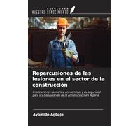 Repercusiones de las lesiones en el sector de la construcción: Implicaciones sanitarias, económicas y de seguridad para los trabajadores de la construcción en Nigeria
