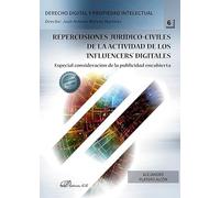 Repercusiones jurídico-civiles de la actividad de los ‘influencers’ digitales: Especial consideración de la publicidad encubierta: 6 (Derecho Digital y Propiedad Intelectual)