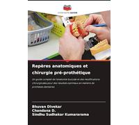 Repères anatomiques et chirurgie pré-prothétique: Un guide complet de l'anatomie buccale et des modifications chirurgicales pour des résultats optimaux en matière de prothèses dentaires