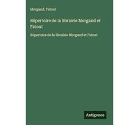 Répertoire de la librairie Morgand et Fatout: Répertoire de la librairie Morgand et Fatout