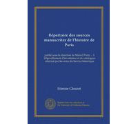 Répertoire des sources manuscrites de l'histoire de Paris: publié sous la direction de Marcel Poëte ... I. Dépouillement d'inventaires et de catalogues effectué par les soins du Service historique