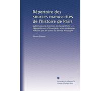 Répertoire des sources manuscrites de l'histoire de Paris: publié sous la direction de Marcel Poëte ... I. Dépouillement d'inventaires et de ... par les soins du Service historique: Volume 3