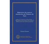Répertoire des sources manuscrites de l'histoire de Paris (v.1:3): publié sous la direction de Marcel Poëte ... I. Dépouillement d'inventaires et de ... effectué par les soins du Service historique