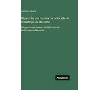 Répertoire des travaux de la Société de statistique de Marseille: Répertoire des travaux de la Société de statistique de Marseille