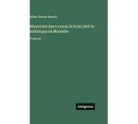 Répertoire des travaux de la Société de statistique de Marseille: Tome 30