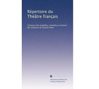 Répertoire du Théâtre français: Composé des tragédies, comédies et drames des auteuers du second ordre: Volume 37