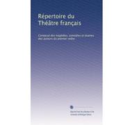 Répertoire du Théâtre français: Composé des tragédies, comédies et drames des auteurs du premier ordre: Volume 28