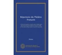 Répertoire du Théâtre François: ou, Recueil des tragédies et comédies restées au théâtre depuis Rotrou pour faire suite aux éditions in-octavo de ... chaque auteur, et l'examen de chaque pièce