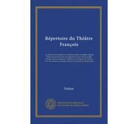 Répertoire du Théâtre François (v.3): ou, Recueil des tragédies et comédies restées au théâtre depuis Rotrou pour faire suite aux éditions in-octavo ... chaque auteur, et l'examen de chaque pièce