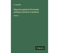 Répertoire général d'économie politique ancienne et moderne: Tome 3