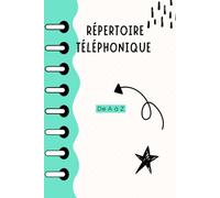 Répertoire Téléphonique Alphabétique: Carnet de contacts alphabétique à remplir | Carnet d'adresses | Classement A-Z | Plus de 300 entrées | Format A5