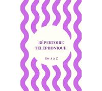 Répertoire Téléphonique Alphabétique: Carnet de contacts alphabétique à remplir | Carnet d'adresses | Classement A-Z | Plus de 300 entrées | Format A5