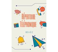Répertoire Téléphonique Alphabétique: Carnet de contacts alphabétique à remplir | Carnet d'adresses | Classement A-Z | Plus de 300 entrées | Format A5