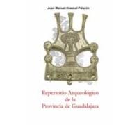 Repertorio Arqueologico De La Provincia De Guadalajara
