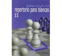 Repertorio Para Blancas II. Sistemas Con 1.D4 Y 2.C4
