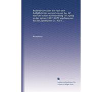 Repertorium über die nach den halbjährlichen verzeichnissen der J.C. Hinrichs'schen buchhandlung in Leipzig in den jahren 1857-1870 erschienenen ... und bearb. von Adolph Büchting: Volume 2