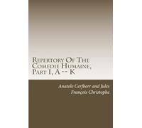 Repertory Of The Comedie Humaine, Part I, A -- K
