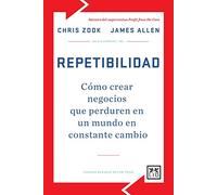 Repetibilidad: Cã3mo Crear Negocios Que Perduren En Un Mundo En Constante Cambio (Biblioteca Bain & Company)