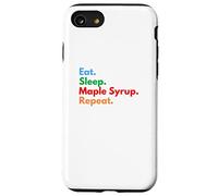 Repetición de jarabe de arce Eat Sleep para los amantes del jarabe de arce Carcasa para iPhone SE (2020) / 7 / 8