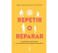 Repetir o reparar: La adolescencia de los hijos es una segunda oportunidad para los padres