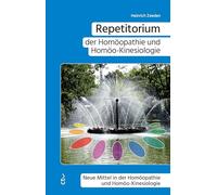 Repetitorium der Homöopathie und Homöo-Kinesiologie: Neue Mittel in der Homöopathie und Homöo-Kinesiologie