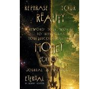 Rephrase Your Reality Money Edition: Reword Your World To Reprogram Your Subconscious Mind