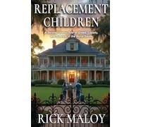 Replacement Children: When Bloodlines Disappoint: A Twisted Gothic Tale of Greed, Loyalty, and Survival in the Rural South