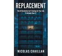 Replacement: The AI Revolution Isn't Coming for Your Job. It Already Took It.