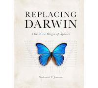 Replacing Darwin: The New Origin of Species