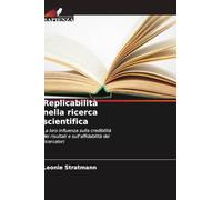 Replicabilità nella ricerca scientifica: La loro influenza sulla credibilità dei risultati e sull'affidabilità dei ricercatori